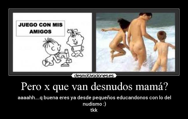 Pero x que van desnudos mamá? - 