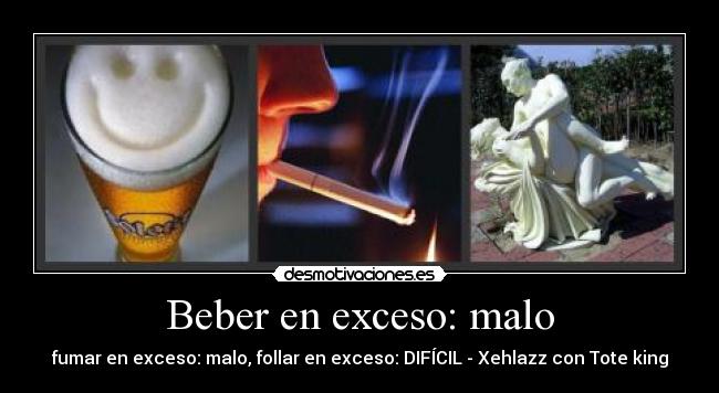 Beber en exceso: malo - fumar en exceso: malo, follar en exceso: DIFÍCIL - Xehlazz con Tote king