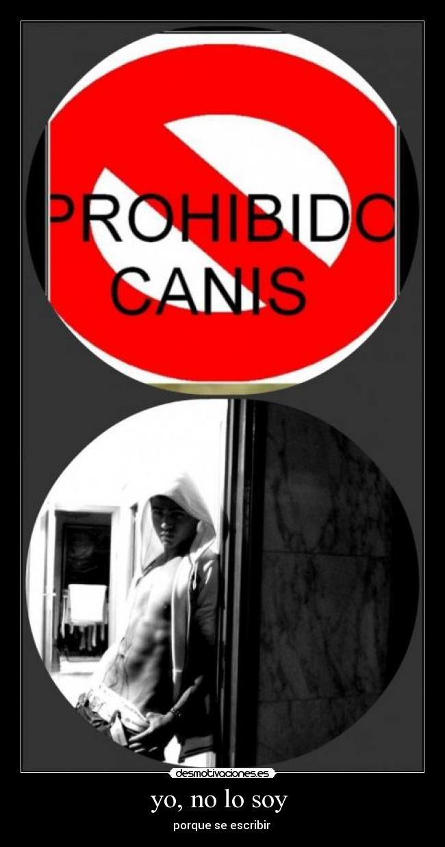 yo, no lo soy  - porque se escribir 