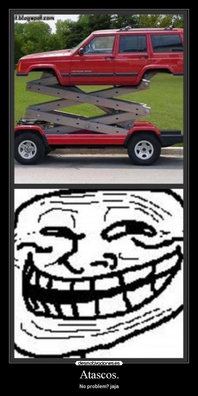 Atascos. - No problem? jaja