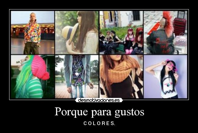 Porque para gustos - C O L O R E S.
