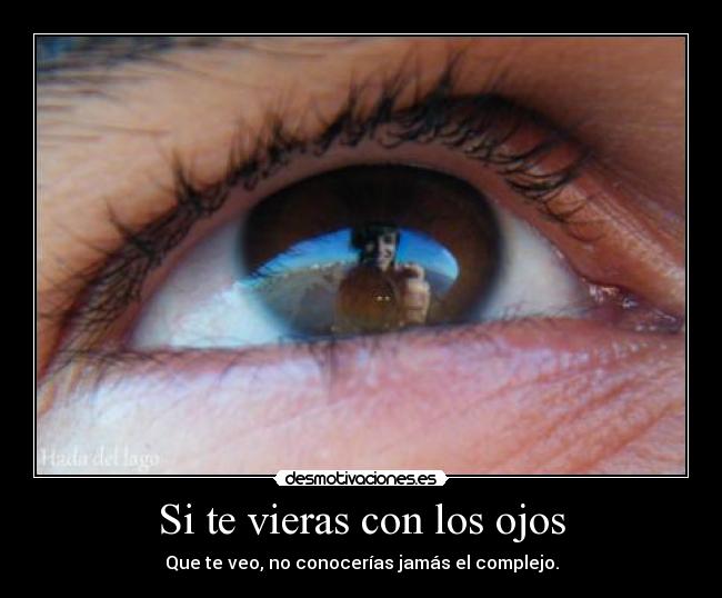 Si te vieras con los ojos -
