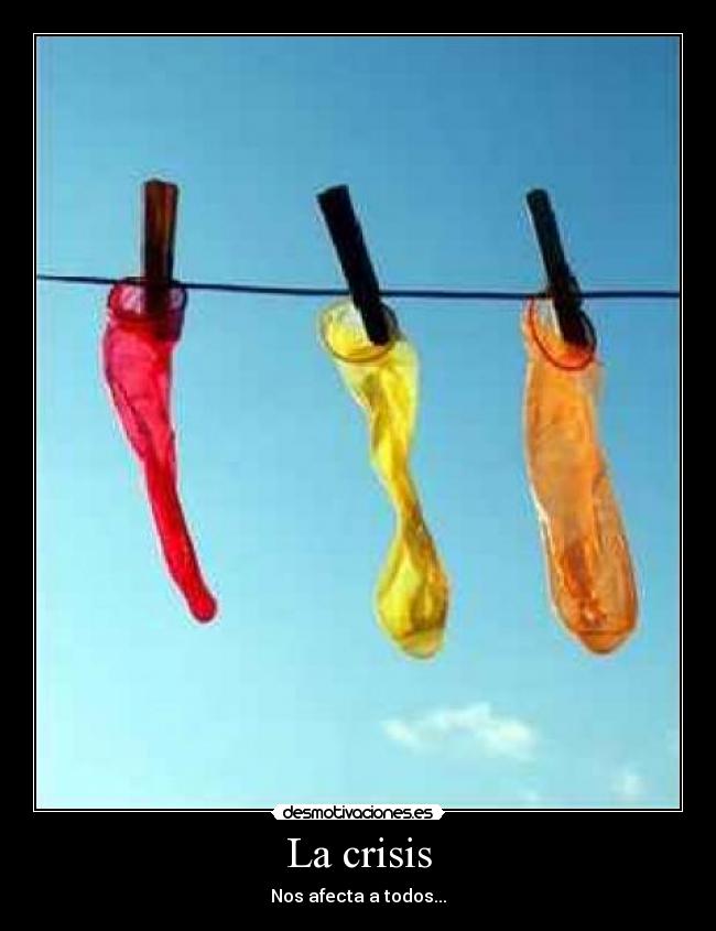 La crisis - Nos afecta a todos...