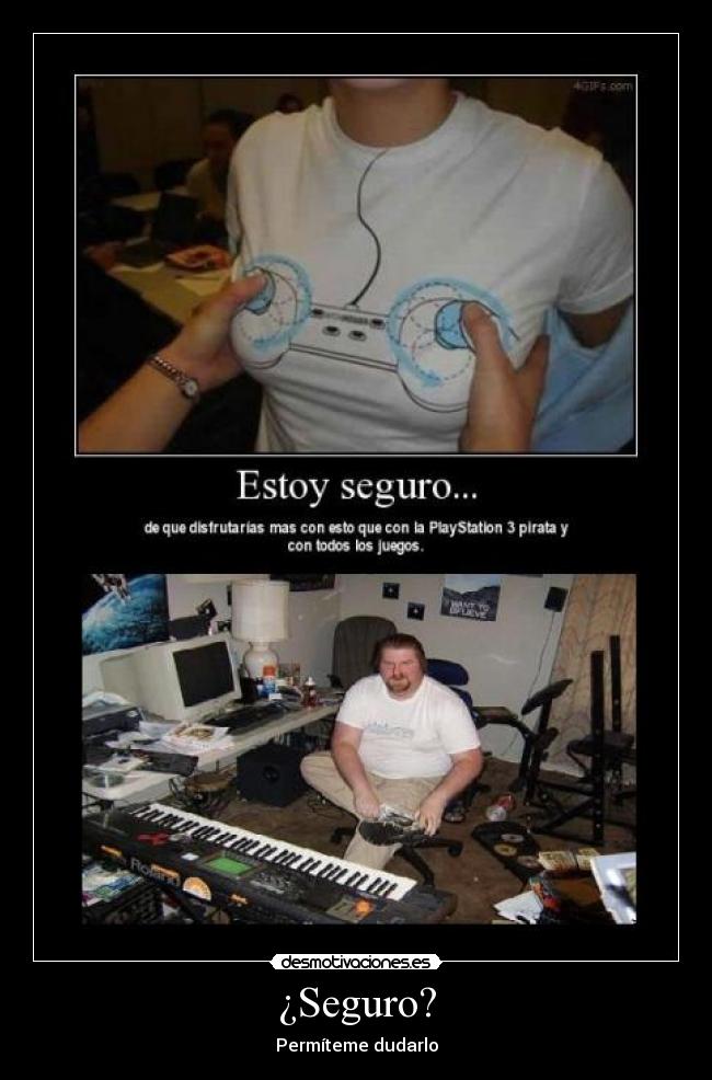 ¿Seguro? - Permíteme dudarlo