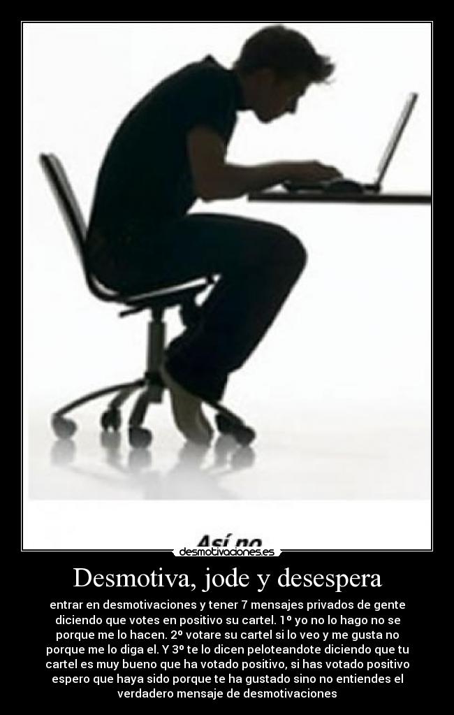Desmotiva, jode y desespera -