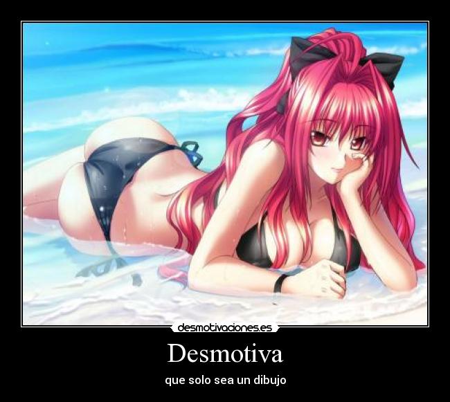 Desmotiva - que solo sea un dibujo