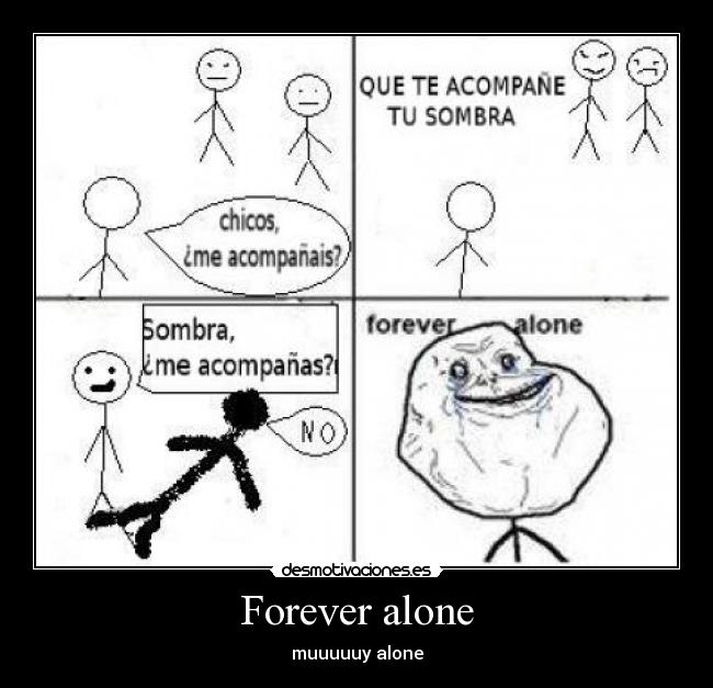 Forever alone - 