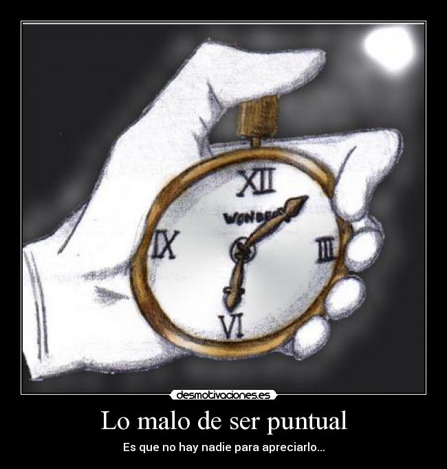 Lo malo de ser puntual - 