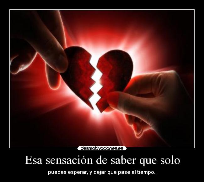 Esa sensación de saber que solo -