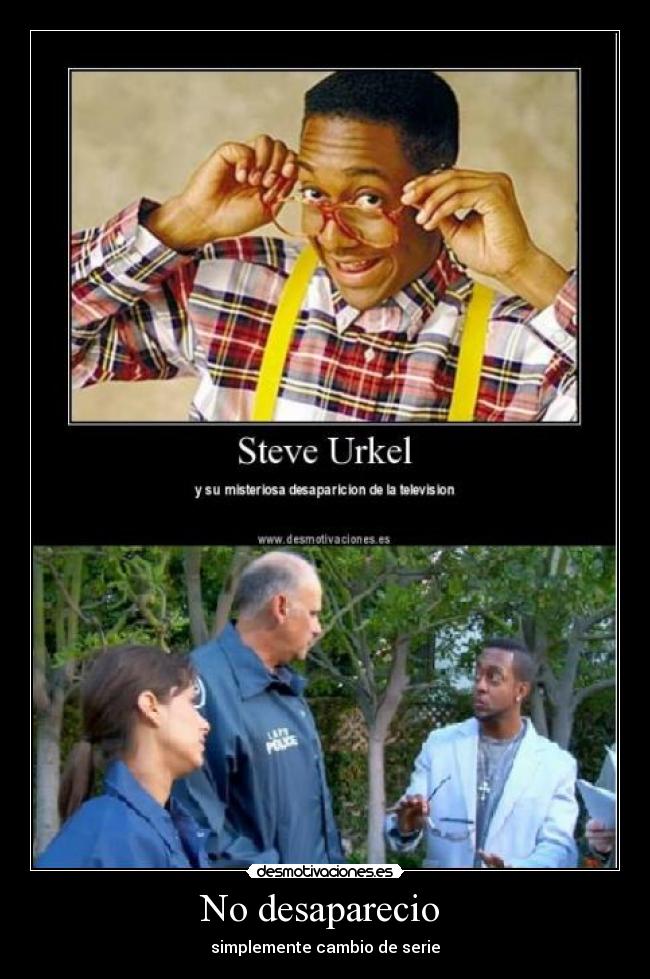 No desaparecio - simplemente cambio de serie