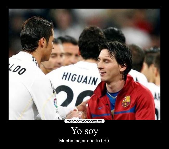 Yo soy - Mucho mejor que tu ( H ) 