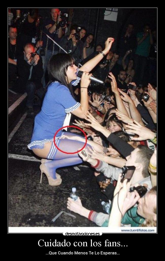 Cuidado con los fans... -