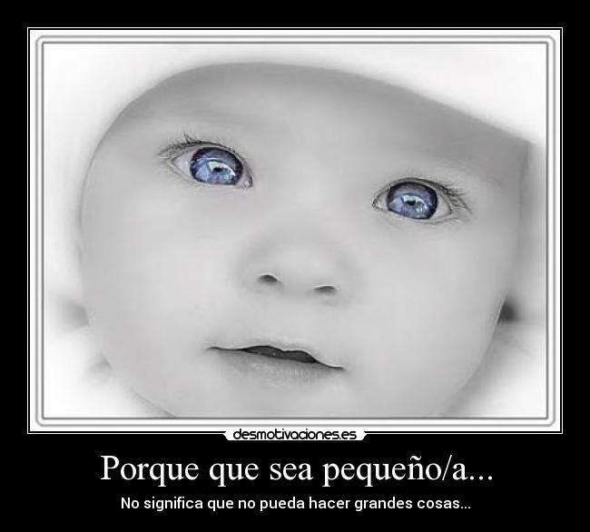 Porque que sea pequeño/a... - 