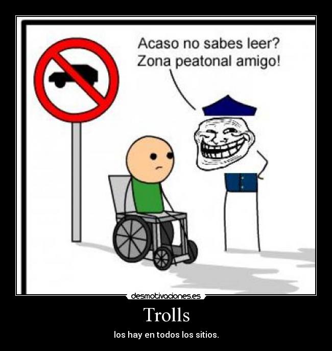 Trolls - los hay en todos los sitios.
