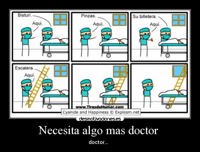 Necesita algo mas doctor -