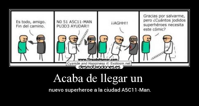 Acaba de llegar un - nuevo superheroe a la ciudad A5C11-Man.