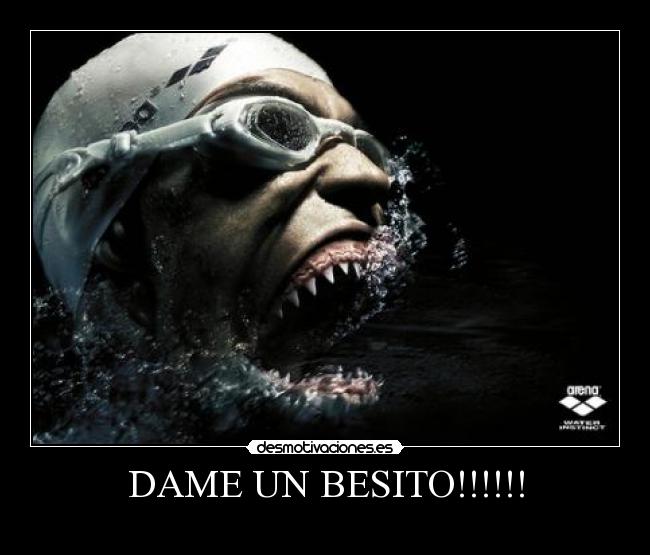 DAME UN BESITO!!!!!! - 