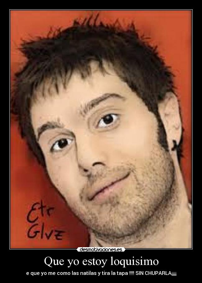 Que yo estoy loquisimo - 
