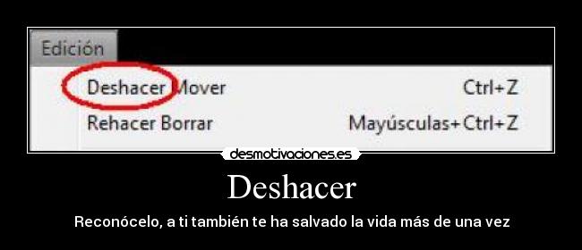 Deshacer - Reconócelo, a ti también te ha salvado la vida más de una vez