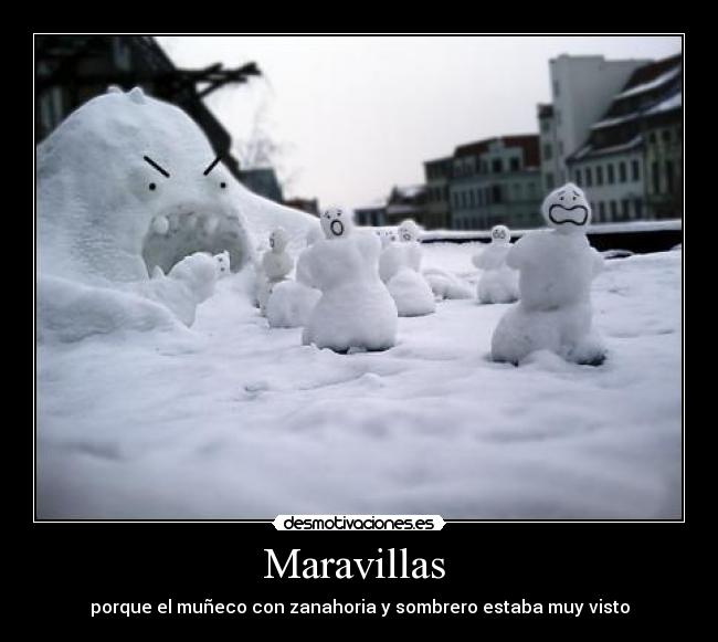 Maravillas - porque el muñeco con zanahoria y sombrero estaba muy visto