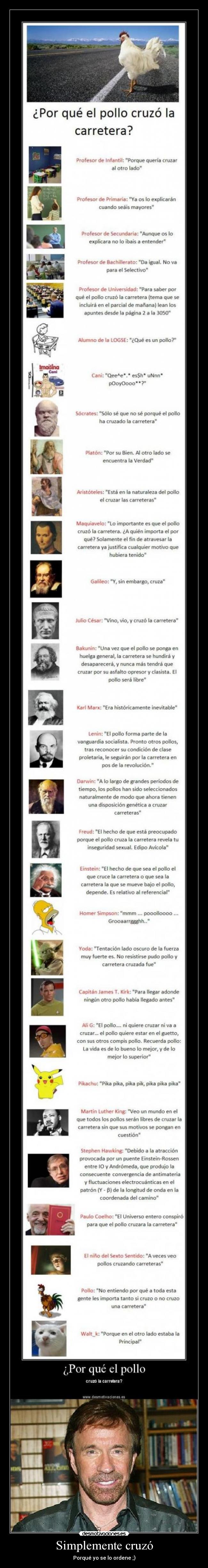 Simplemente cruzó - Porqué yo se lo ordene ;)