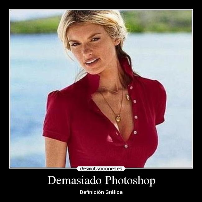 Demasiado Photoshop -