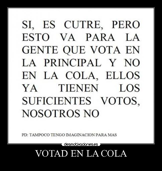 VOTAD EN LA COLA - 