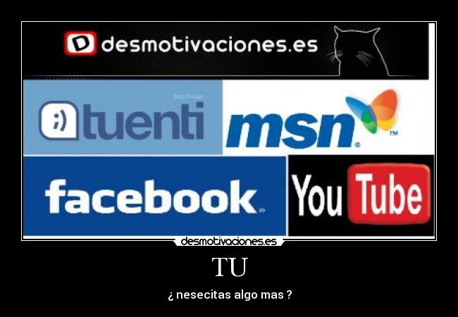 TU - ¿ nesecitas algo mas ?