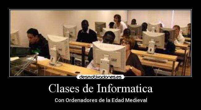 Clases de Informatica - Con Ordenadores de la Edad Medieval