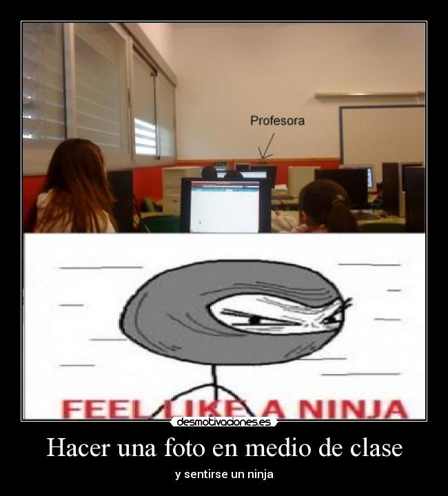 Hacer una foto en medio de clase - y sentirse un ninja