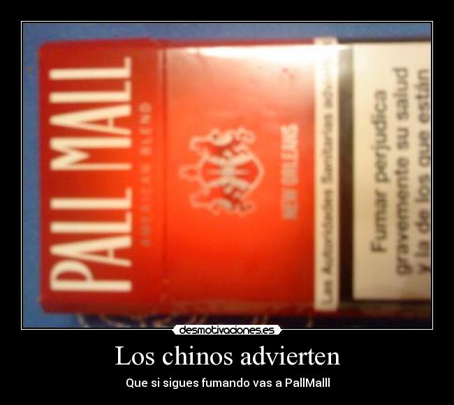 Los chinos advierten - Que si sigues fumando vas a PallMalll