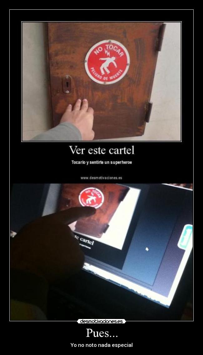 Pues... - Yo no noto nada especial