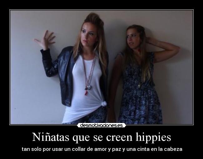 Niñatas que se creen hippies - 