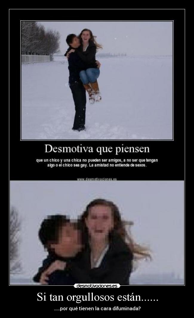 Si tan orgullosos están...... -