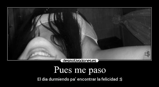 Pues me paso -