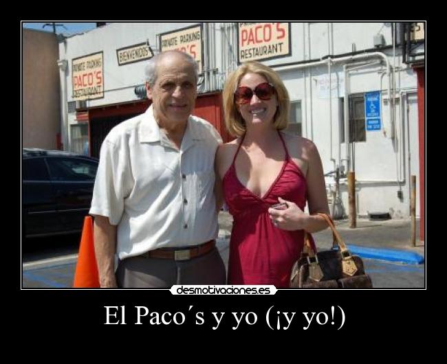 El Paco´s y yo (¡y yo!) -