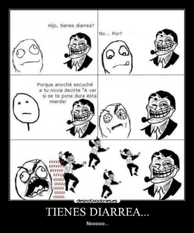 TIENES DIARREA... -