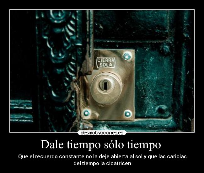 Dale tiempo sólo tiempo  - 