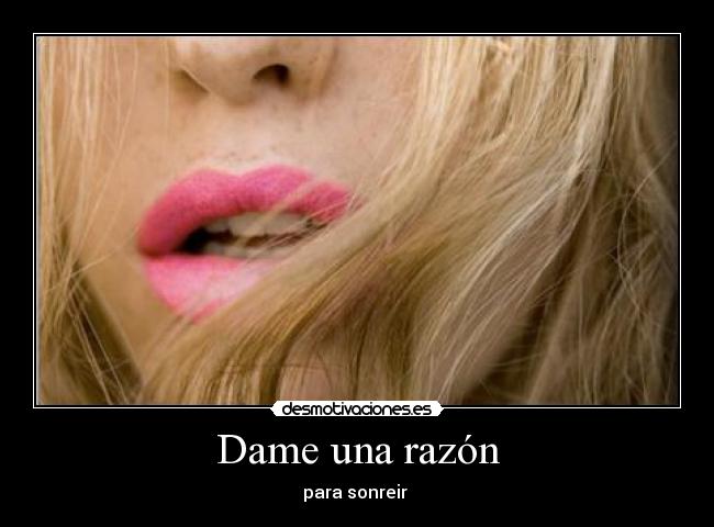 Dame una razón -