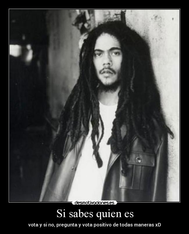 Si sabes quien es - vota y si no, pregunta y vota positivo de todas maneras xD