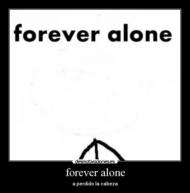 forever alone - 