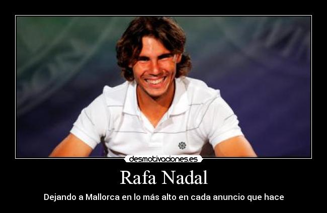 Rafa Nadal - Dejando a Mallorca en lo más alto en cada anuncio que hace