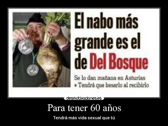 Para tener 60 años - Tendrá más vida sexual que tú