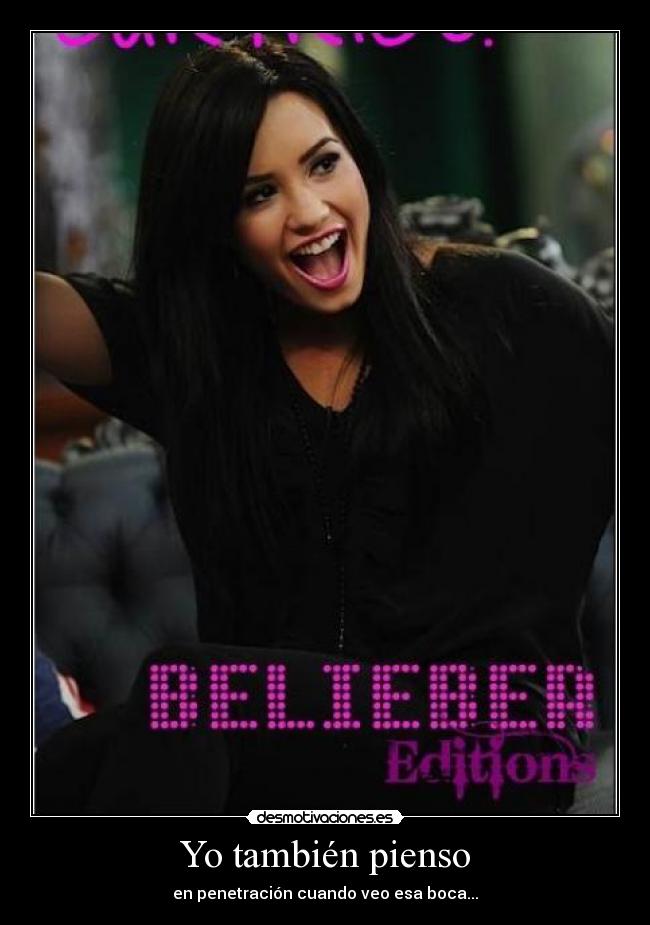 Yo también pienso - en penetración cuando veo esa boca...