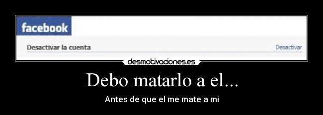 Debo matarlo a el... -