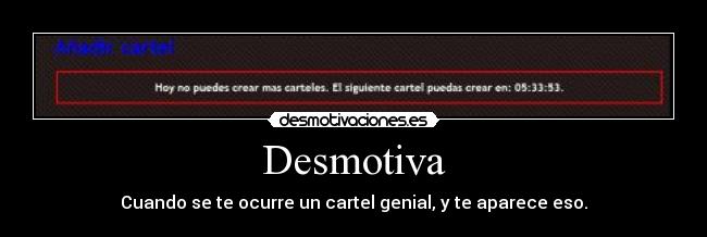 Desmotiva - Cuando se te ocurre un cartel genial, y te aparece eso.
