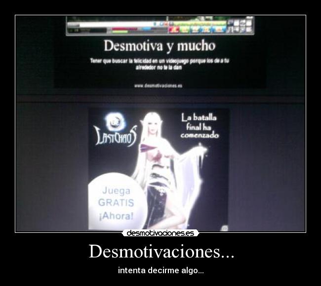 Desmotivaciones... - intenta decirme algo...