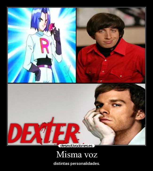 Misma voz - distintas personalidades.