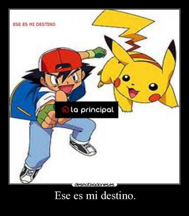 Ese es mi destino. -
