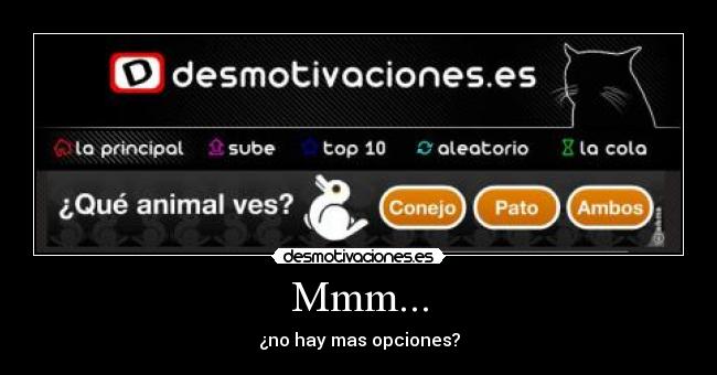 Mmm... - ¿no hay mas opciones?